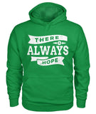 There Is Always Hope Hoodie Hoodies ViralStyle Irish Green / S / Unisex Hoodie